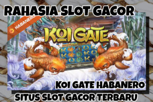 Rahasia Slot Gacor Koi Gate Habanero yang Menarik